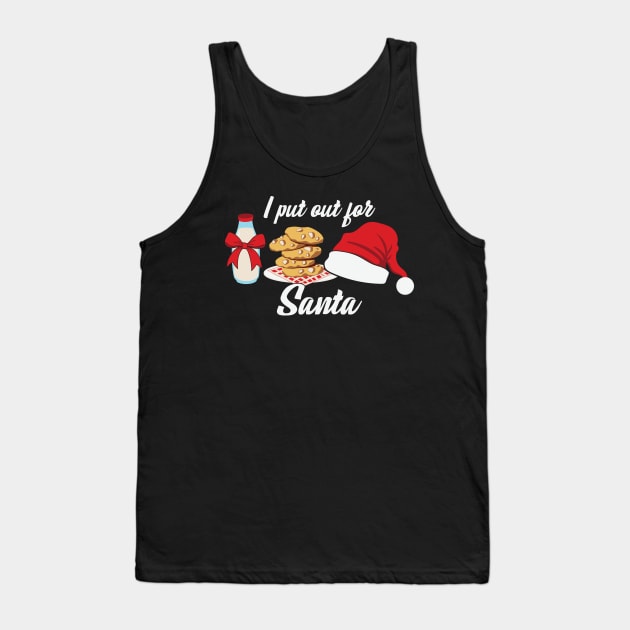 I Put Out For Santa Tank Top by MZeeDesigns